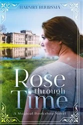 Book cover of Rose Through Time by Harmke Buursma