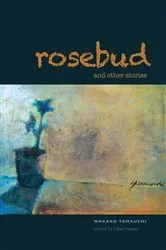 Book cover of Rosebud and Other Stories by Wakako Yamauchi
