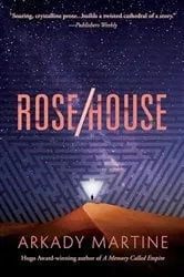 Book cover of Rose/House by Arkady Martine