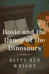 Book cover of Rosie and the Dance of the Dinosaurs by Betty Ren Wright