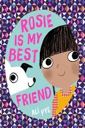 Book cover of Rosie is My Best Friend by Ali Pye