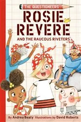 Book cover of Rosie Revere and the Raucous Riveters by Andrea Beaty