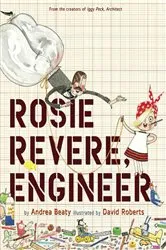 Book cover of Rosie Revere, Engineer by Andrea Beaty