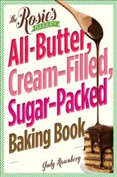 Book cover of Rosie's Bakery All-Butter, Cream-Filled, Sugar-Packed Baking Book by Judy Rosenberg