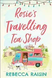 Book cover of Rosie’s Travelling Tea Shop by Unknown