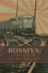 Book cover of Rossiya: Voices from the Brezhnev Era by Alex Shishin