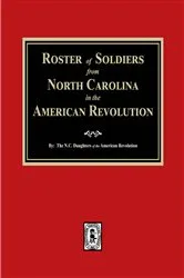 Book cover of Roster of Soldiers from NORTH CAROLINA in the American Revolution by NC Daughters of the Ameri... Revolution