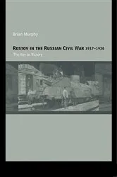 Book cover of Rostov in the Russian Civil War, 1917-1920 by Brian Murphy
