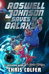 Book cover of Roswell Johnson Saves the Galaxy! by Chris Colfer