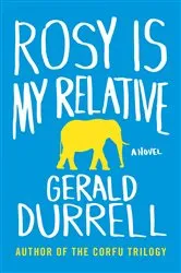 Book cover of Rosy Is My Relative by Gerald Durrell