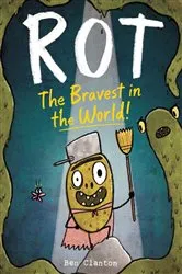 Book cover of Rot, the Bravest in the World! by Ben Clanton