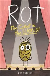 Book cover of Rot, the Cutest in the World! by Ben Clanton