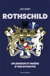 Book cover of Rothschild : Splendeur et misère d'une dynastie by Luc Mary