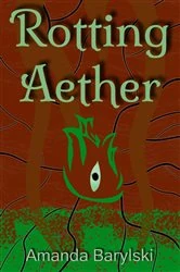 Book cover of Rotting Aether by Amanda Barylski