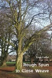 Book cover of Rough Spun to Close Weave by Liam Guilar
