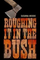 Book cover of Roughing It in the Bush by Susanna Moodie
