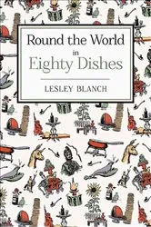 Book cover of Round the World in Eighty Dishes by Lesley Blanch