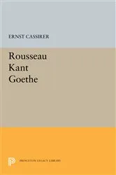 Book cover of Rousseau-Kant-Goethe by Ernst Cassirer