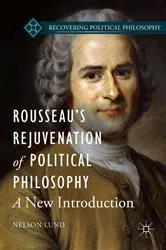 Book cover of Rousseau’s Rejuvenation of Political Philosophy by Nelson Lund