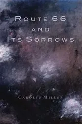 Book cover of Route 66 and Its Sorrows by Carolyn Miller
