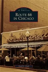Book cover of Route 66 in Chicago by David G. Clark