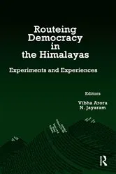Book cover of Routeing Democracy in the Himalayas by Vibha Arora