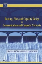 Book cover of Routing, Flow, and Capacity Design in Communication and Computer Networks by Michal Pioro