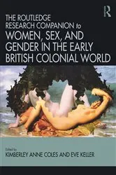 Book cover of Routledge Companion to Women, Sex, and Gender in the Early British Colonial World by Kimberly Anne Coles