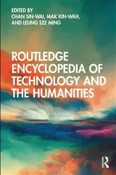 Book cover of Routledge Encyclopedia of Technology and the Humanities by Chan Sin-wai