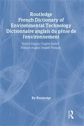 Book cover of Routledge French Dictionary of Environmental Technology Dictionnaire anglais du genie de l'environnement by 0 Routledge