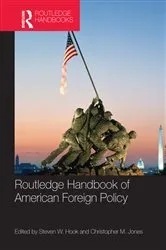 Book cover of Routledge Handbook of American Foreign Policy by Steven W. Hook