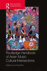 Book cover of Routledge Handbook of Asian Music: Cultural Intersections by Tong Soon Lee
