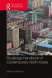 Book cover of Routledge Handbook of Contemporary North Korea by Adrian Buzo