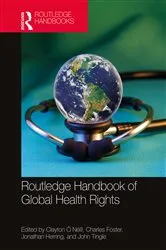 Book cover of Routledge Handbook of Global Health Rights by Clayton Ó Néill