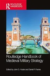 Book cover of Routledge Handbook of Medieval Military Strategy by John D. Hosler