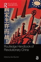 Book cover of Routledge Handbook of Revolutionary China by Alan Baumler