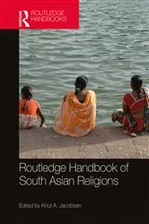 Book cover of Routledge Handbook of South Asian Religions by Knut A. Jacobsen