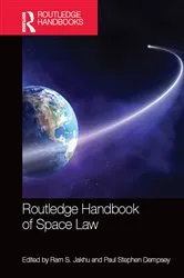 Book cover of Routledge Handbook of Space Law by Ram Jakhu