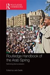 Book cover of Routledge Handbook of the Arab Spring by Larbi Sadiki