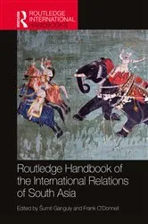 Book cover of Routledge Handbook of the International Relations of South Asia by Šumit Ganguly