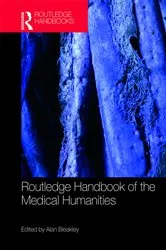 Book cover of Routledge Handbook of the Medical Humanities by Bleakley Alan