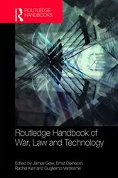 Book cover of Routledge Handbook of War, Law and Technology by James Gow