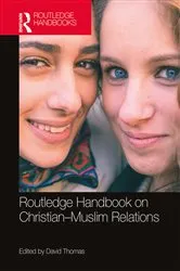 Book cover of Routledge Handbook on Christian-Muslim Relations by David Thomas