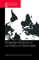 Book cover of Routledge Handbook on the Politics of Global Health by Richard Parker