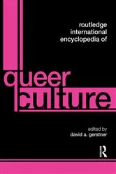 Book cover of Routledge International Encyclopedia of Queer Culture by David A. Gerstner