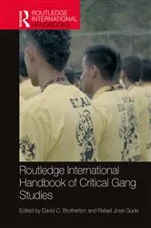 Book cover of Routledge International Handbook of Critical Gang Studies by David Brotherton