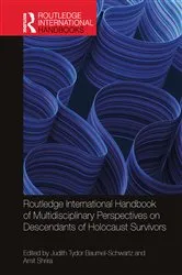 Book cover of Routledge International Handbook of Multidisciplinary Perspectives on Descendants of Holocaust Survivors by Judith Tydor Baumel-Schwartz