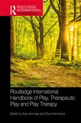 Book cover of Routledge International Handbook of Play, Therapeutic Play and Play Therapy by Sue Jennings
