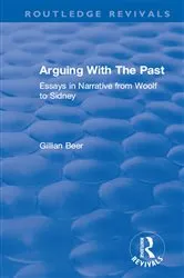 Book cover of Routledge Revivals: Arguing With The Past (1989) by Gillian Beer