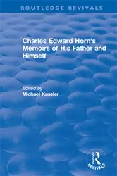 Book cover of Routledge Revivals: Charles Edward Horn's Memoirs of His Father and Himself (2003) by Michael Kassler